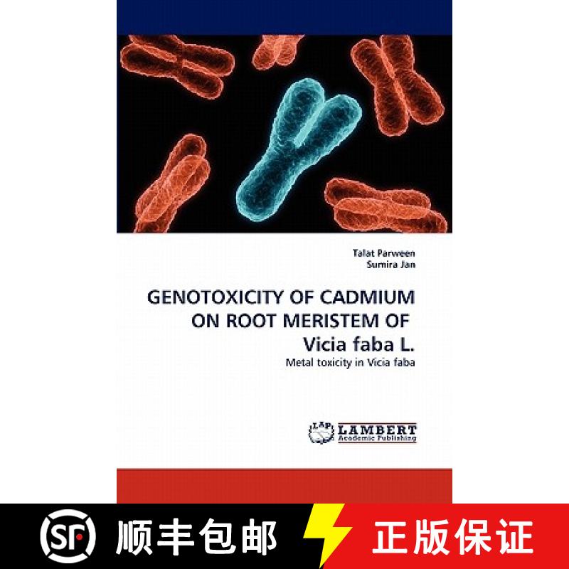 预订 GENOTOXICITY OF CADMIUM ON ROOT MERISTEM OF  Vicia faba L. [9783844318449]