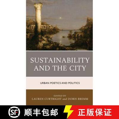 【3-4周达】Sustainability and the City : Urban Poetics and Politics [9781498536592]