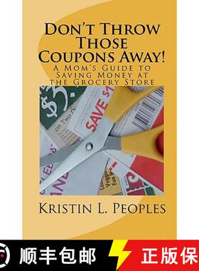 预订 Don't Throw Those Coupons Away!: A Mom's Guide to Saving Money at the Grocery Store [9780615355566]