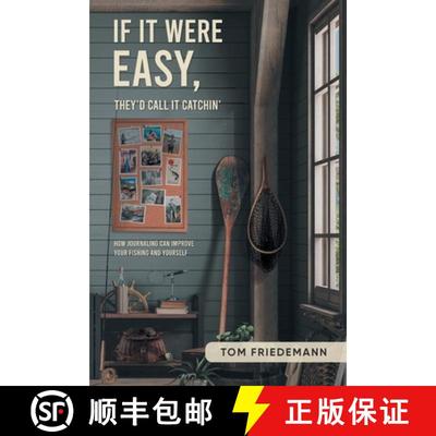 【4周达】If It Were Easy, They'd Call It Catchin': How Journaling Can Improve Your Fishing and Yourself [9781960758125]