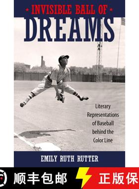预订 Invisible Ball of Dreams: Literary Representations of Baseball Behind the Color Line [9781496817129]