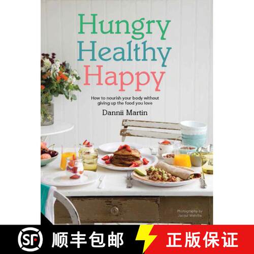 精装 Hungry Healthy Happy: How to Nourish Your Body Without Giving Up the Foods You Love [9781910254370]