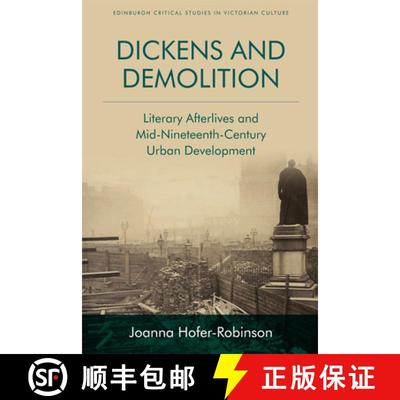 【3-4周达】Dickens and Demolition: Literary Afterlives and Mid-Nineteenth-Century Urban Development [9781474420983]