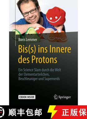 【3-4周达】Bis(s) Ins Innere Des Protons: Ein Science Slam Durch Die Welt Der Elementarteilchen, Besc... [9783662567470]