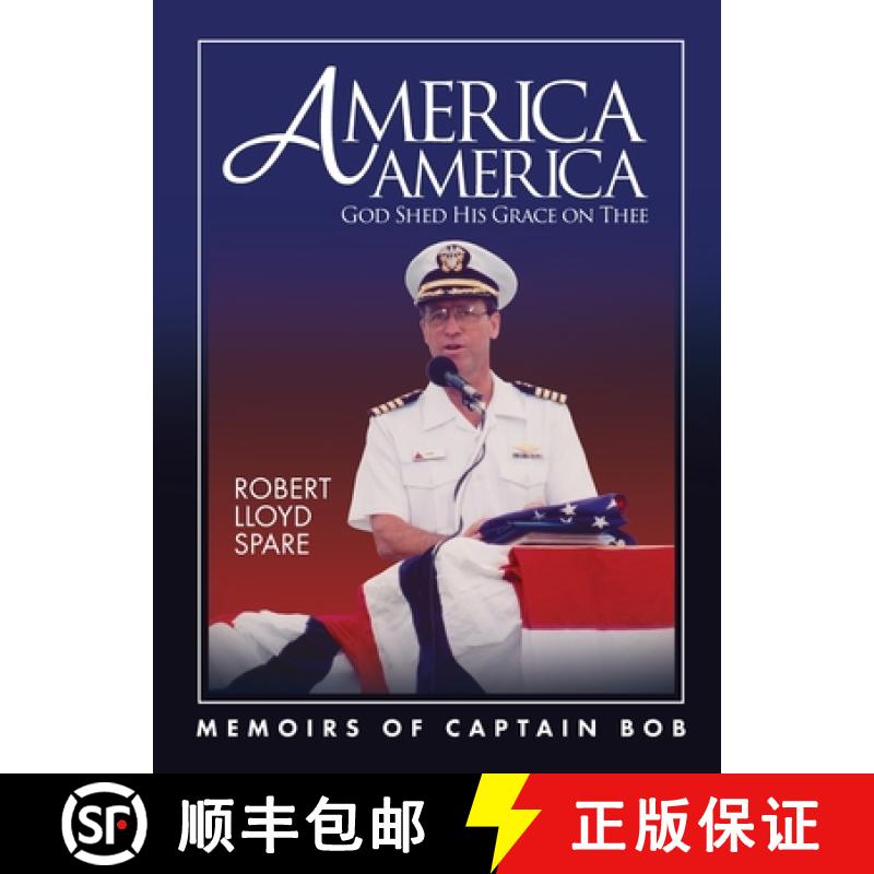【3-4周达】America America God Shed His Grace on Thee: Memoirs of Captain Bob [9781733729383]