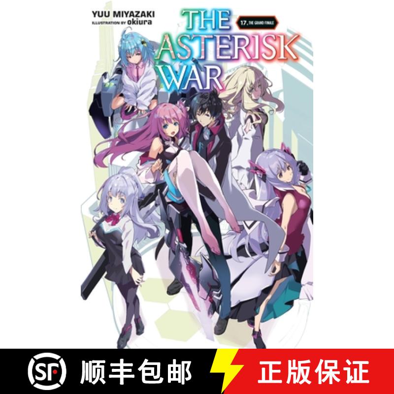 【3-4周达】The Asterisk War, Vol. 17 (Light Novel): The Grand Finale Volume 17 [9781975369095]