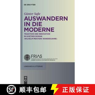 【3-4周达】Auswandern in die Moderne：Tradition und Innovation in Goethes Roman Wilhelm Meisters Wand... [9783110225532]