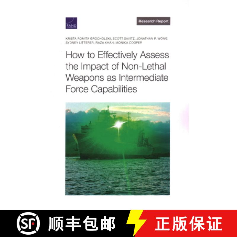 预订 How to Effectively Assess the Impact of Non-Lethal Weapons as Intermediate Force Capabilities [9781977408570]