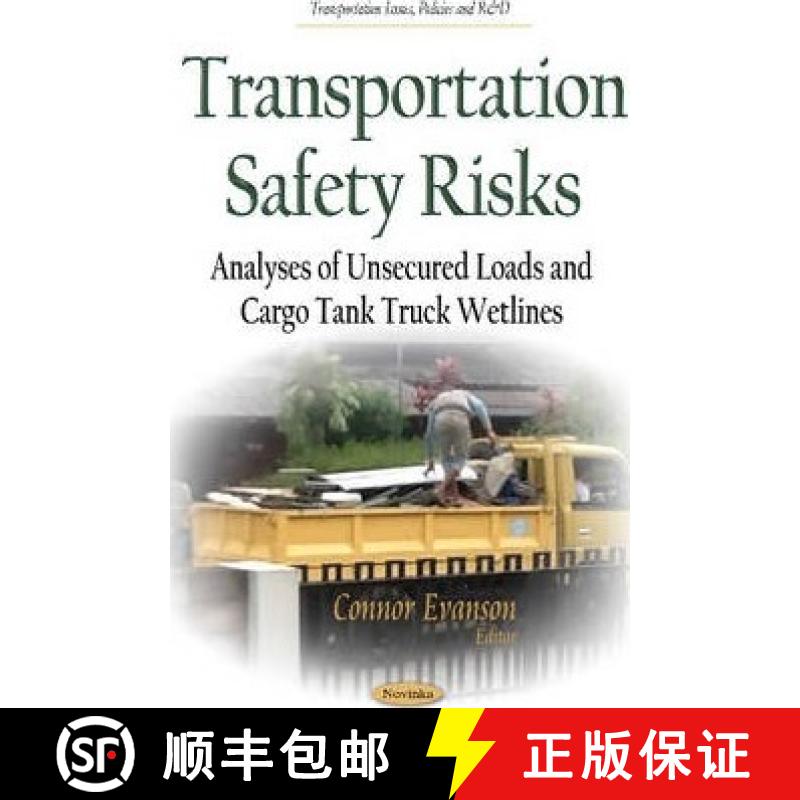 【3-4周达】Transportation Safety Risks: Analyses of Unsecured Loads and Cargo Tank Truck Wetlines [9781633212718]