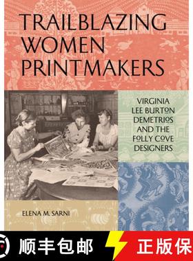 【3-4周达】Trailblazing Women Printmakers: Virginia Lee Burton Demetrios and the Folly Cove Designers [9781797224282]