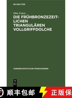 预订 Die Frühbronzezeitlichen Triangulären Vollgriffdolche [9783111025001]