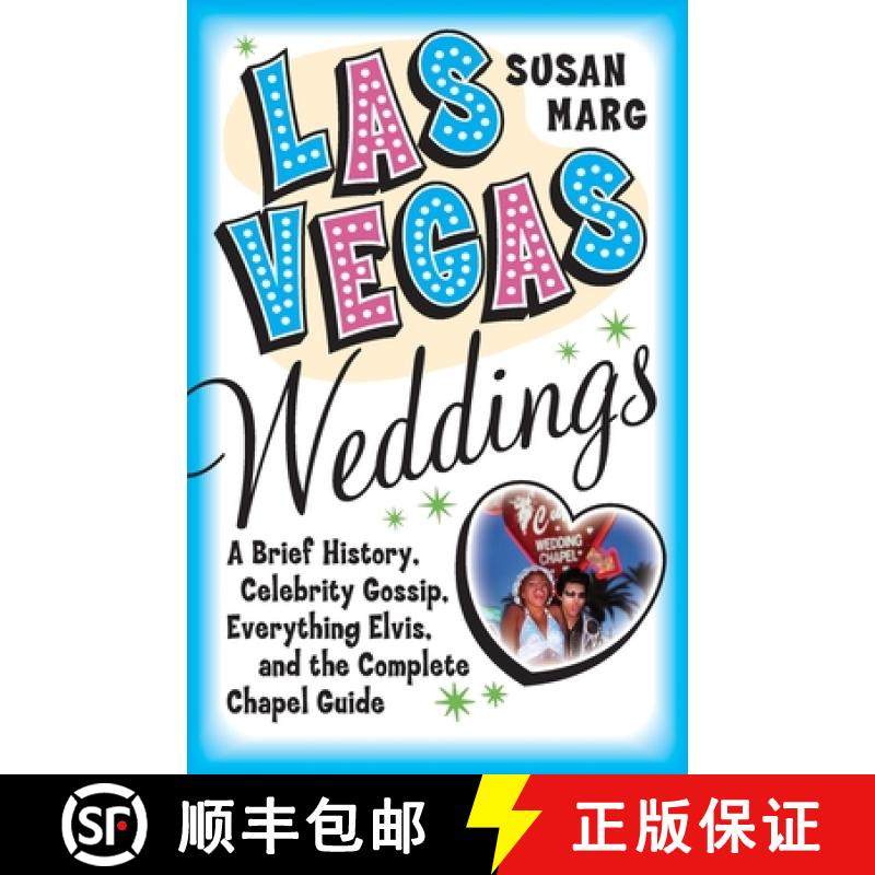 【3-4周达】Las Vegas Weddings: A Brief History, Celebrity Gossip, Everything Elvis, and the Complete ... [9780060726195]