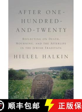 【3-4周达】After One-Hundred-And-Twenty: Reflecting on Death, Mourning, and the Afterlife in the Jewi... [9780691181165]