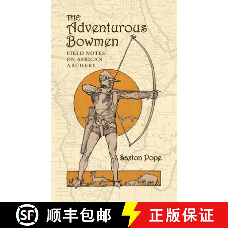 【2-3周达】The Adventurous Bowmen: Field Notes on African Archery [9781948986823]