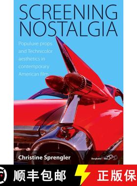 【3-4周达】Screening Nostalgia: Populuxe Props and Technicolor Aesthetics in Contemporary American Film [9780857451613]