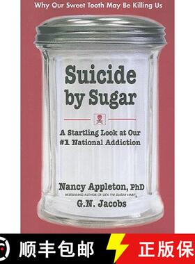 【3-4周达】Suicide by Sugar: A Startling Look at Our #1 National Addiction [9780757003066]