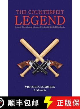 预订 THE COUNTERFEIT LEGEND A Memoir : Respected Pony League Manager Lives Double Life Robbing Banks [9798888517697]