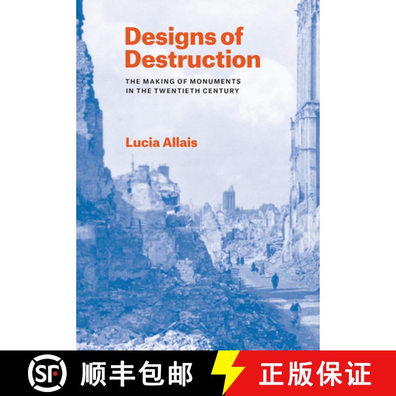 【3-4周达】Designs of Destruction: The Making of Monuments in the Twentieth Century [9780226286556]