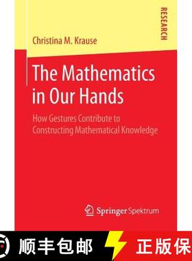 【3-4周达】The Mathematics in Our Hands : How Gestures Contribute to Constructing Mathematical Knowledge [9783658119478]