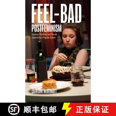 【3-4周达】Feel-Bad Postfeminism: Impasse, Resilience and Female Subjectivity in Popular Culture [9781350326712]