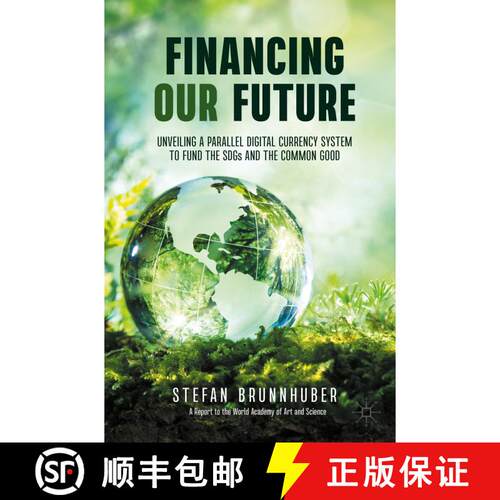 【3-4周达】Financing Our Future : Unveiling a Parallel Digital Currency System to Fund the SDGs and t... [9783030648282]