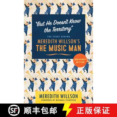 【3-4周达】But He Doesn't Know the Territory: The Story behind Meredith Willson's The Music Man [9781517910471]