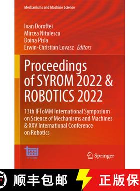 【3-4周达】Proceedings of SYROM 2022 & ROBOTICS 2022: 13th IFToMM International Symposium on Science ... [9783031256578]