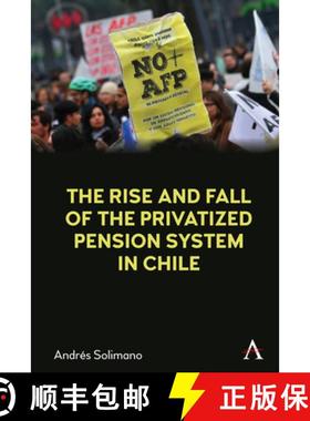 【3-4周达】The Rise and Fall of the Privatized Pension System in Chile : An International Perspective [9781839994807]
