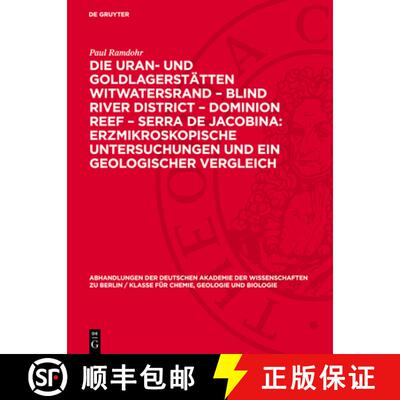 【3-4周达】Die Uran- Und Goldlagerstätten Witwatersrand - Blind River District - Dominion Reef - Ser... [9783112733769]