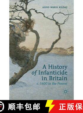 【3-4周达】A History of Infanticide in Britain, c. 1600 to the Present (1st ed. 2013) (1st ed. 2013) ... [9781349361403]