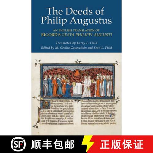 【3-4周达】The Deeds of Philip Augustus: An English Translation of Rigord's Gesta Philippi Augusti [9781501763151]