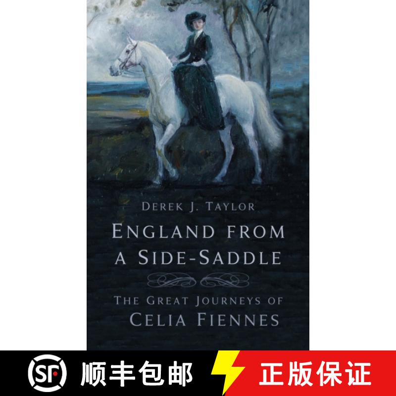【2-3周达】England from a Side-Saddle: The Great Journeys of Celia Fiennes [9781803993591]