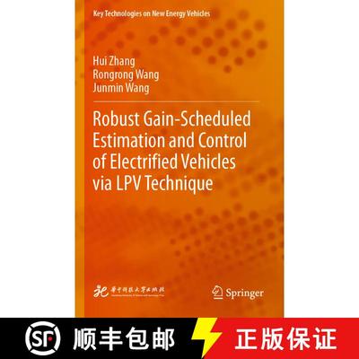 【3-4周达】Robust Gain-Scheduled Estimation and Control of Electrified Vehicles via LPV Technique [9789811985119]