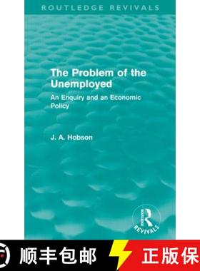【3-4周达】The Problem of the Unemployed (Routledge Revivals): An Enquiry and an Economic Policy [9780415659208]