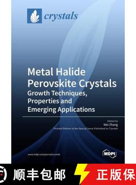 【3-4周达】Metal Halide Perovskite Crystals: Growth Techniques, Properties and Emerging Applications [9783038975588]