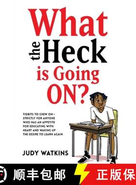预订 What The Heck Is Going On?: Tidbits to chew on - strictly for anyone who has an appetite for edu... [9781662907067]