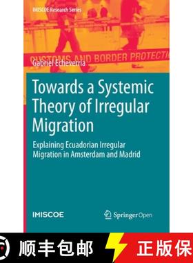 【3-4周达】Towards a Systemic Theory of Irregular Migration : Explaining Ecuadorian Irregular Migrati... [9783030409029]