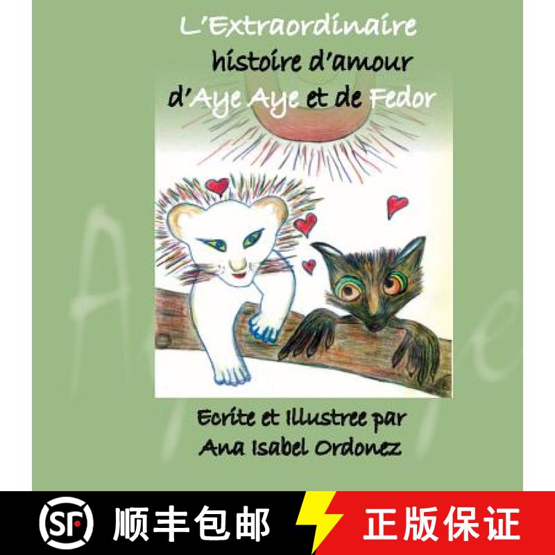 预订 L'Extraordinaire Histoire d'Amour d'Aye Aye et de Fedor [9780615833354]