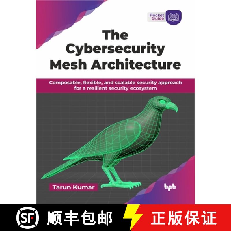 预订 The Cybersecurity Mesh Architecture: Composable, flexible, and scalable security approach for a ... [9789365891218]