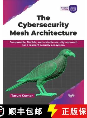 预订 The Cybersecurity Mesh Architecture: Composable, flexible, and scalable security approach for a ... [9789365891218]