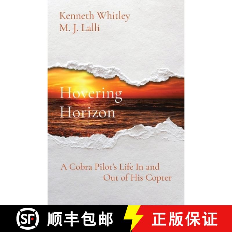 【2-3周达】Hovering Horizon: A Cobra Pilot's Life In and                           Out of His Copter [9781734235418]