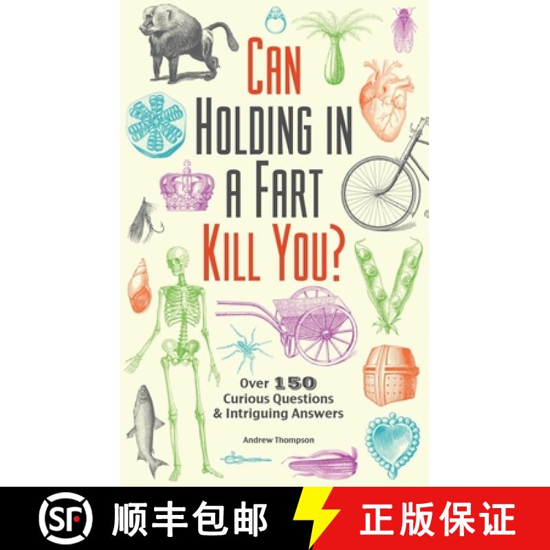 【3-4周达】Can Holding in a Fart Kill You?: Over 150 Curious Questions and Intriguing Answers [9781612434759]