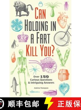 【3-4周达】Can Holding in a Fart Kill You?: Over 150 Curious Questions and Intriguing Answers [9781612434759]