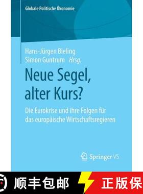 【3-4周达】Neue Segel, alter Kurs? : Die Eurokrise und ihre Folgen für das europäische Wirtschaftsr... [9783658250362]