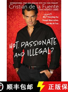 【3-4周达】Hot. Passionate. and Illegal?: Why (Almost) Everything You Thought About Latinos Just May ... [9780451229670]