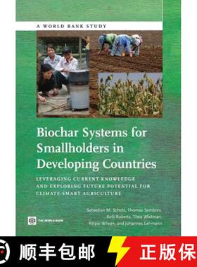 预订 Biochar Systems for Smallholders in Developing Countries: Leveraging Current Knowledge and Explo... [9780821395257]