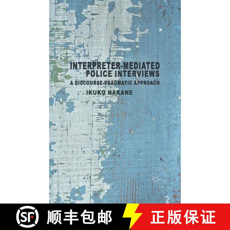 【3-4周达】Interpreter-mediated Police Interviews : A Discourse-Pragmatic Approach [9781349346899]