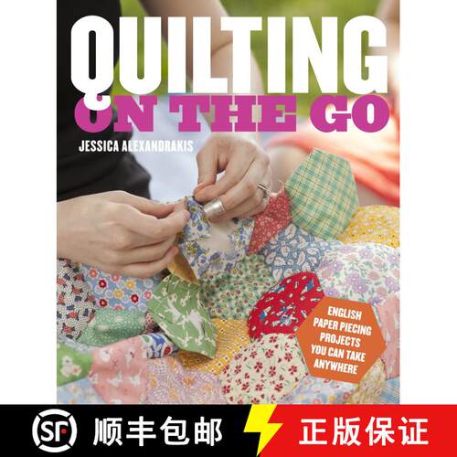 【3-4周达】Quilting on the Go: English Paper Piecing Projects You Can Take Anywhere [9780770434120]