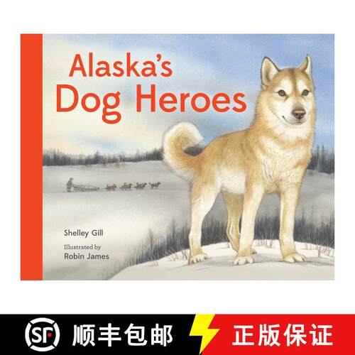 【3-4周达】Alaska's Dog Heroes: True Stories of Remarkable Canines [9781632173805]