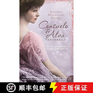 【3-4周达】Consuelo and Alva Vanderbilt: The Story of a Mother and a Daughter in the 'Gilded Age' [9780007127313]
